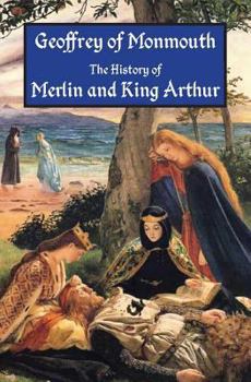 Paperback The History of Merlin and King Arthur: The Earliest Version of the Arthurian Legend Book