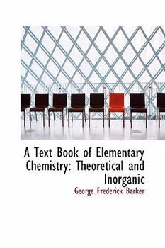A Text Book of Elementary Chemistry : Theoretical and Inorganic