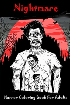 Nightmare Horror Coloring Book For Adults: with Terrifying Monsters, Dark Fantasy Creatures, Evil Women, And Gothic Scenes, Classic Fairy Tales for Relaxation & Stress Relief Best Gift.