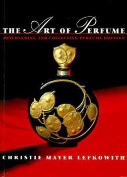 Paperback The Art of Perfume: Discovering and Collecting Perfume Bottles Book