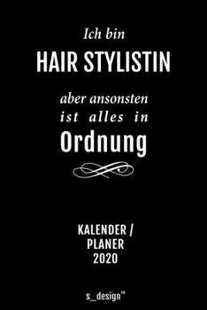 Kalender 2020 für Hair Stylisten / Hair Stylistinnen / Hair Stylistin: Wochenplaner / Tagebuch / Journal für das ganze Jahr: Platz für Notizen, ... Erinnerungen und Sprüche (German Edition)