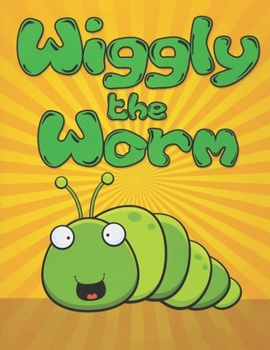 Paperback Wiggly the Worm: Fun Short Bedtime Stories for Kids Ages 3-10 (Early Bird Reader Book) Book