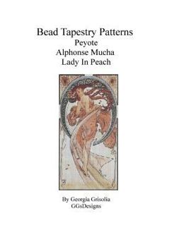 Paperback Bead Tapestry Patterns Peyote Alphonse Mucha Lady in Peach [Large Print] Book