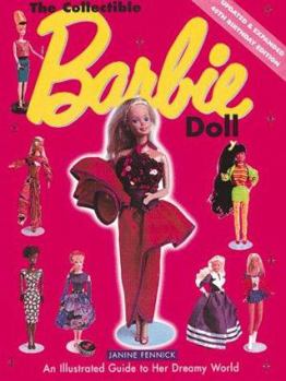 Hardcover The Collectible Barbie Doll: An Illustrated Guide to Her Dreamy World Book