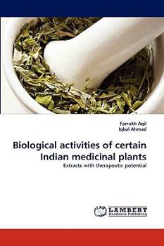 Biological activities of certain Indian medicinal plants: Extracts with therapeutic potential