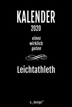 Kalender 2020 für Leichtathlethen / Leichtathleth / Leichtathlethin: Wochenplaner / Tagebuch / Journal für das ganze Jahr: Platz für Notizen, Planung ... Erinnerungen und Sprüche (German Edition)