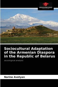 Sociocultural Adaptation of the Armenian Diaspora in the Republic of Belarus: sociological analysis