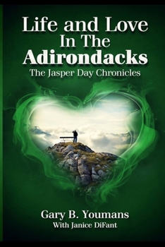 Paperback LIFE and LOVE IN THE ADIRONDACKS: The Jasperday Chronicles Book