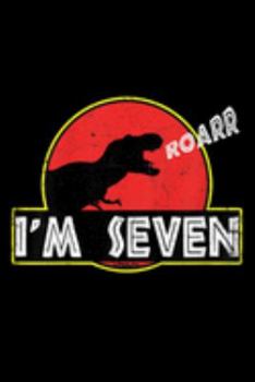 roarr I'm seven: Kids Kids 7 Year Old Birthday Gifroar Im Seven Dinosaur Journal/Notebook Blank Lined Ruled 6X9 100 Pages
