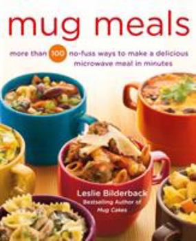 Paperback Mug Meals: More Than 100 No-Fuss Ways to Make a Delicious Microwave Meal in Minutes Book