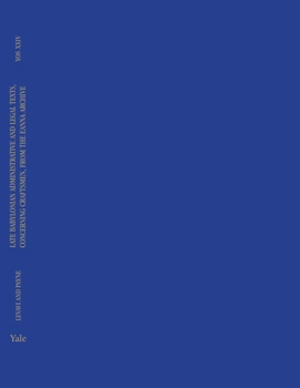 Hardcover Late Babylonian Administrative and Legal Texts, Concerning Craftsmen, from the Eanna Archive: Volume 24 Book