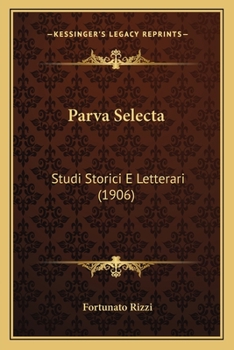 Paperback Parva Selecta: Studi Storici E Letterari (1906) [Italian] Book