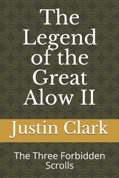 Paperback The Legend of the Great Alow II: The Three Forbidden Scrolls Book