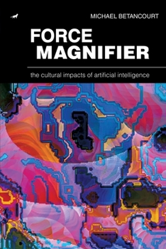 Paperback Force Magnifier: The Cultural Impacts of Artificial Intelligence Book