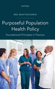 Hardcover Purposeful Population Health Policy: Foundational Principles in Practice Book
