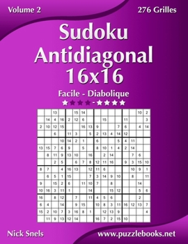 Paperback Sudoku Antidiagonal 16x16 - Facile à Diabolique - Volume 2 - 276 Grilles [French] Book