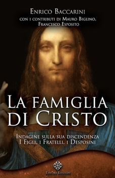 Paperback La Famiglia di Cristo: Indagine storica sulla sua discendenza: i Figli, i Fratelli, i Desposini [Italian] Book