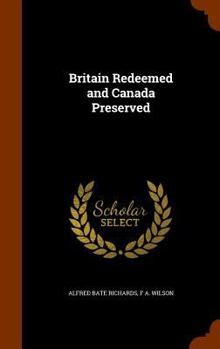 Hardcover Britain Redeemed and Canada Preserved Book