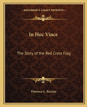 Paperback In Hoc Vince: The Story of the Red Cross Flag Book