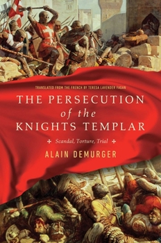 Hardcover The Persecution of the Knights Templar: Scandal, Torture, Trial Book