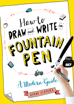 Paperback How to Draw and Write in Fountain Pen: A Modern Guide Book