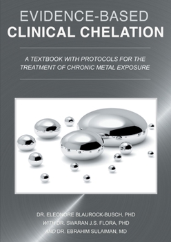 Paperback Evidence-Based Clinical Chelation: A Textbook with Protocols for the Treatment of Chronic Metal Exposure Book