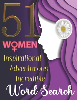 Word Search - 51 Inspirational, Adventurous, Incredible Women: Large Print Puzzle Book about the Lives of Iconic Feminists, Scientists, Sportswomen, Inventors, Politicians and Explorers