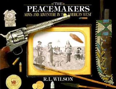 Hardcover The Peacemakers: Arms and Adventure in the American West Book