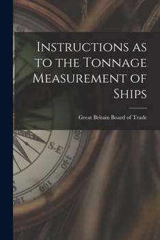 Paperback Instructions as to the Tonnage Measurement of Ships Book