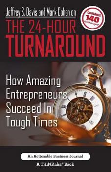 Paperback Jeffrey S. Davis and Mark Cohen on The 24-Hour Turnaround: How Amazing Entrepreneurs Succeed In Tough Times Book