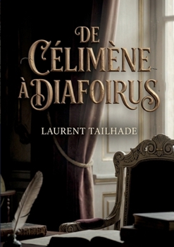 De Célimène à Diafoirus: Une analyse satirique des moeurs à travers Molière par Laurent Tailhade. (French Edition)