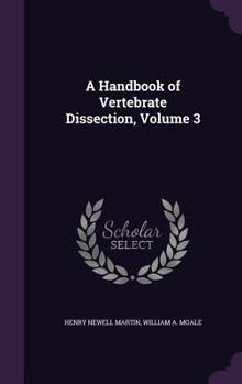 Hardcover A Handbook of Vertebrate Dissection, Volume 3 Book