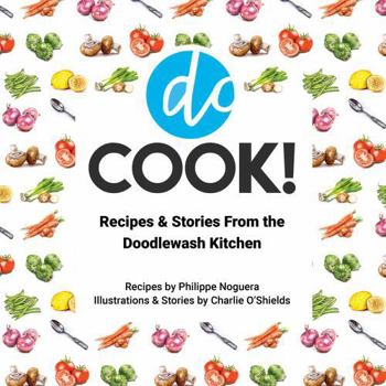 Paperback DO Cook!: Recipes & Stories From The Doodlewash Kitchen Book