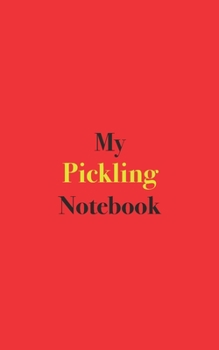 Paperback My Pickling Notebook: Blank Lined Notebook Book