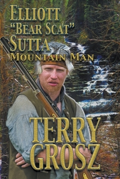 Paperback Elliott "Bear Scat" Sutta: Mountain Man Book