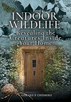 Paperback Indoor Wildlife: Revealing the Creatures Inside Your Home Book