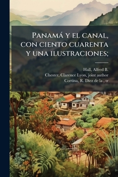 Paperback Panamà y el canal, con ciento cuarenta y una ilustraciones; [Spanish] Book