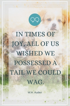 Paperback In times of joy, all of us wished we possessed a tail we could wag.-Blank Lined Notebook-Funny Quote Journal-6"x9"/120 pages: Dogs Owner Gag Gift for Book