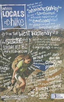 Paperback Where Locals Hike in the West Kootenay: The Premier Trails in Southeast B.C. Near Kaslo + Nelson Book