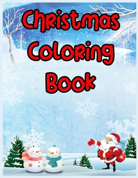 Christmas Coloring Book: A Christmas Coloring Books with Fun Easy and Relaxing Pages Gifts for Boys Girls Kids