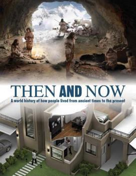 Hardcover Then And Now: A World History of How People Lived From Ancient Times to the Present Book
