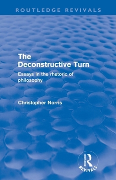 Paperback The Deconstructive Turn (Routledge Revivals): Essays in the Rhetoric of Philosophy Book