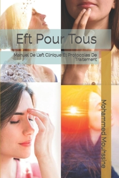 Paperback Eft Pour Tous: Manuel De L'eft Clinique Et Protocoles De Traitement [French] [Large Print] Book