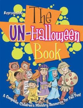 Paperback The Un-Halloween Book: A Complete Fall Festival for Children's Ministry Book