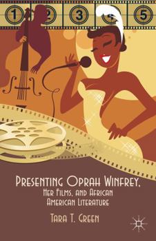 Hardcover Presenting Oprah Winfrey, Her Films, and African American Literature Book