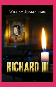 Paperback The Life and Death of King Richard III Annotated Book