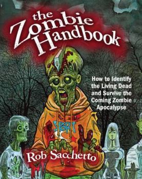 Paperback The Zombie Handbook: How to Identify the Living Dead and Survive the Coming Zombie Apocalypse Book