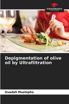 Paperback Depigmentation of olive oil by Ultrafiltration Book