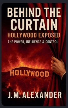 Behind the Curtain: Hollywood exposed