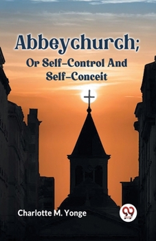 Paperback Abbeychurch; Or Self-Control And Self-Conceit Book